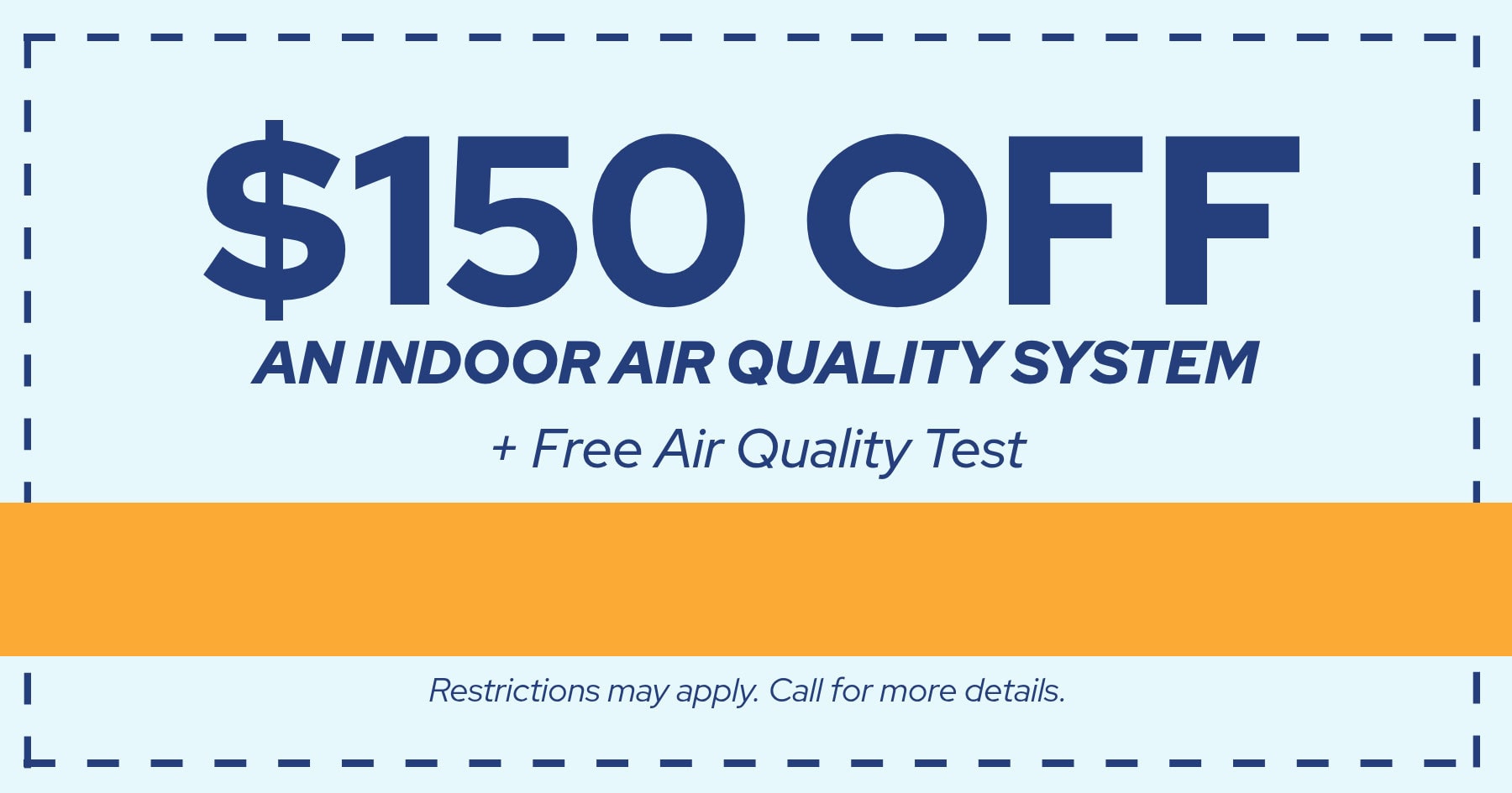 %150 off an indoor air quality system + free air quality test.