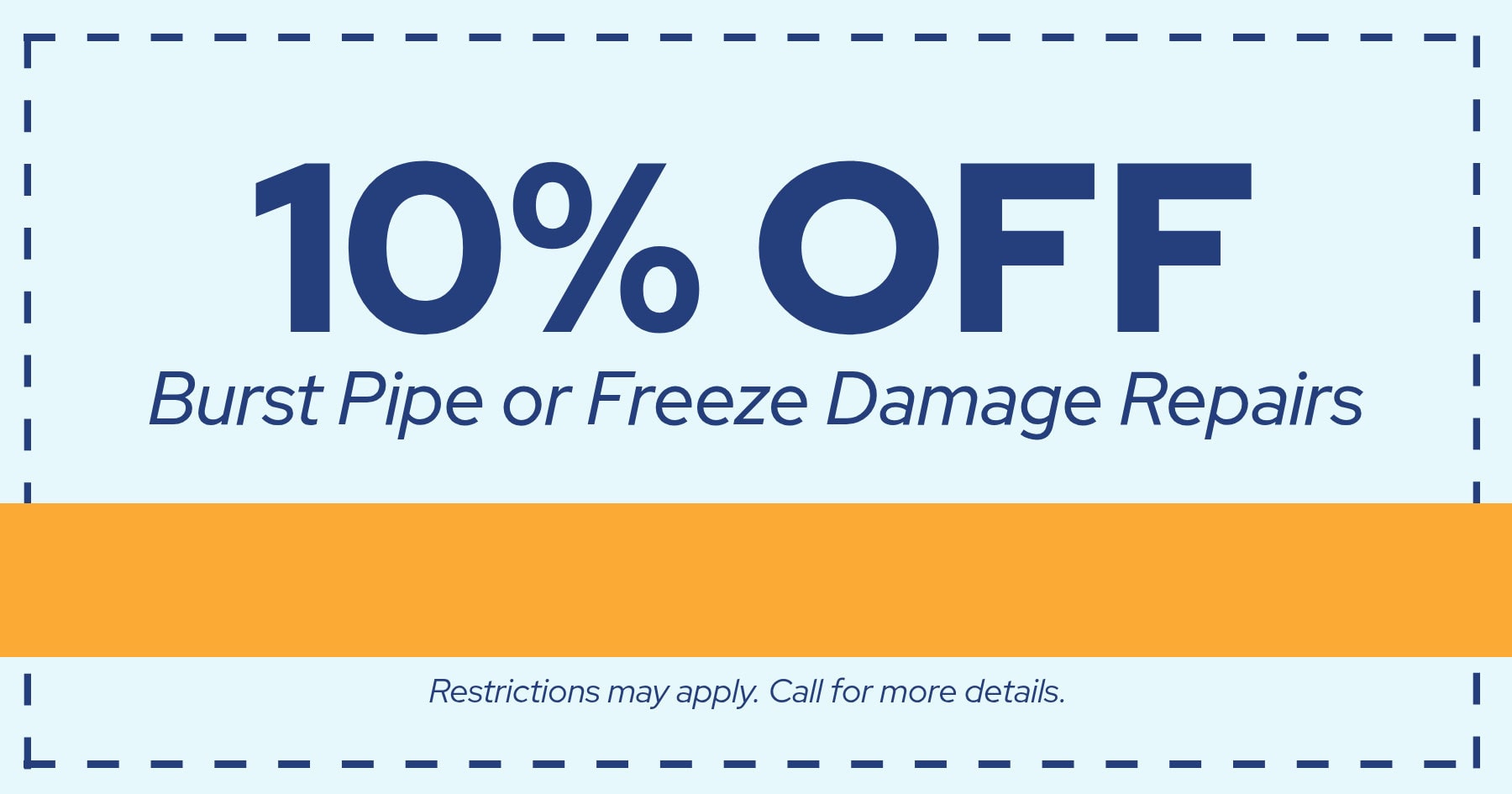 10% off burst pipe or freeze damage repairs